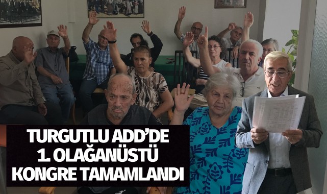 Turgutlu ADD'de 1. Olağanüstü kongre tamamlandı