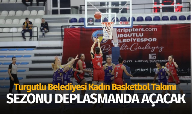 Turgutlu Belediyesi Kadın Basketbol Takımı sezonu deplasmanda açacak