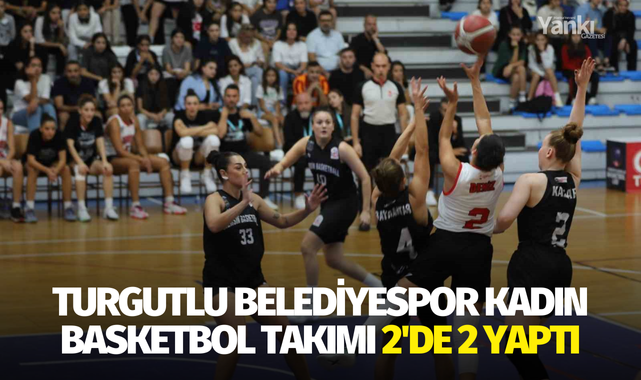 Turgutlu Belediyespor Kadın Basketbol Takımı 2'de 2 yaptı