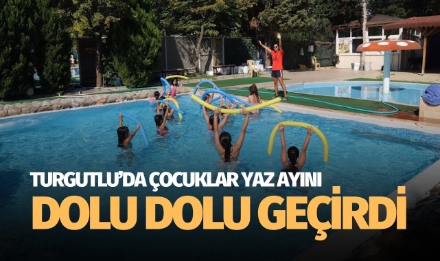 Turgutlu’da çocuklar yaz aylarını dolu dolu geçirdi 