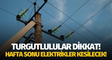 Turgutlu'da elektrik kesintisi yaşanacak!