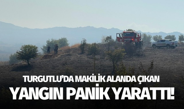 Turgutlu'da makilik alanda çıkan yangın panik yarattı!