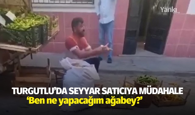 Turgutlu'da seyyar satıcıya müdahale: Gözyaşlarına hakim olamadı!