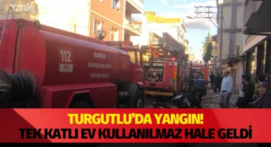 Turgutlu'da yangın tek katlı ev kullanılmaz hale geldi