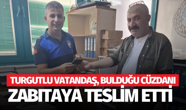 Turgutlu vatandaş, yolda bulduğu cüzdanı zabıtaya teslim etti