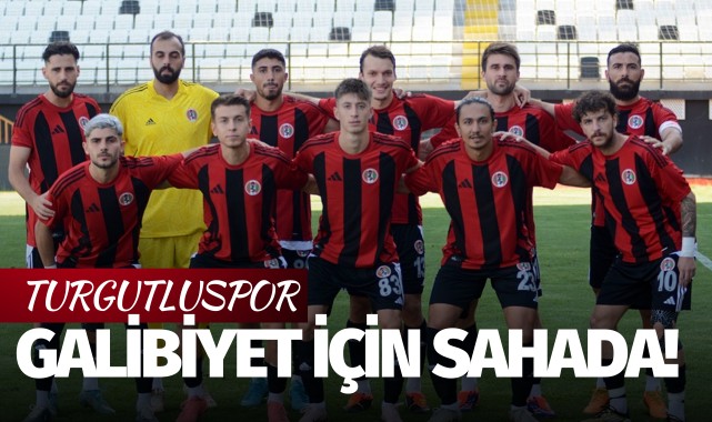 Turgutluspor galibiyet için sahaya çıkıyor