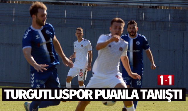 Turgutluspor puanla tanıştı: 1-1