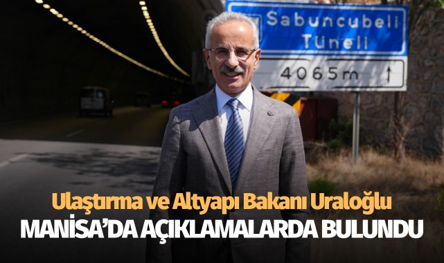 Ulaştırma ve Altyapı Bakanı Uraloğlu, Manisa'da