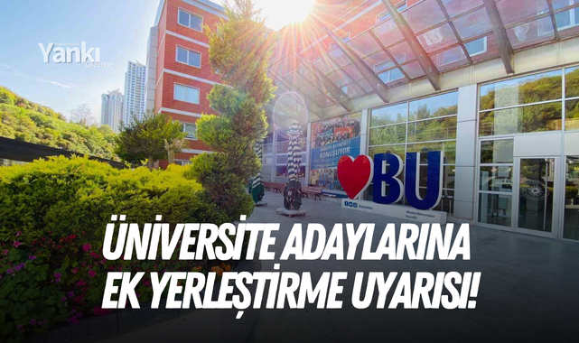 Üniversite adaylarına ek yerleştirme uyarısı!