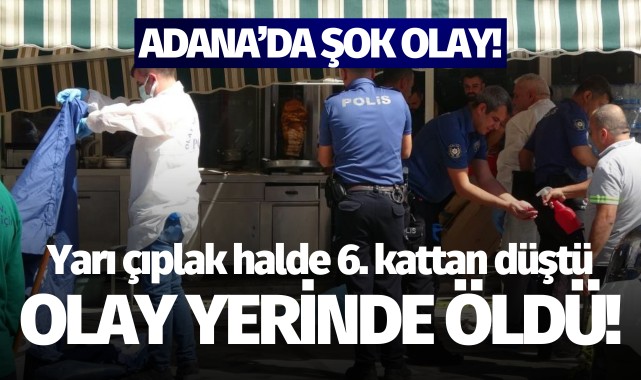 Yarı çıplak halde 6. kattan düştü, olay yerinde öldü