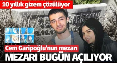 10 yıllık gizem çözülüyor...Garipoğlu'nun mezarı bugün açılıyor