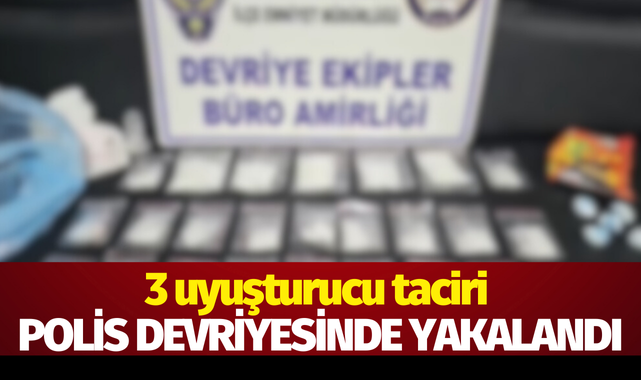 3 uyuşturucu taciri polis devriyesinde yakalandı