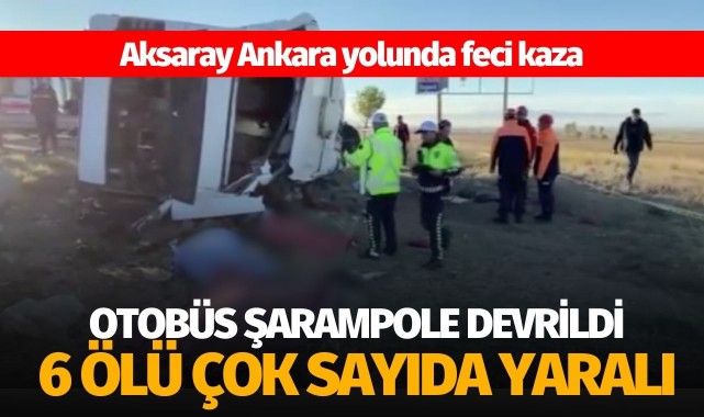 Aksaray Ankara Yolunda Kaza: 6 ölü