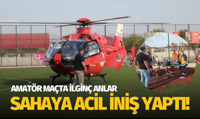 Amatör lig maçında ilginç anlar: Acil iniş yaptı!