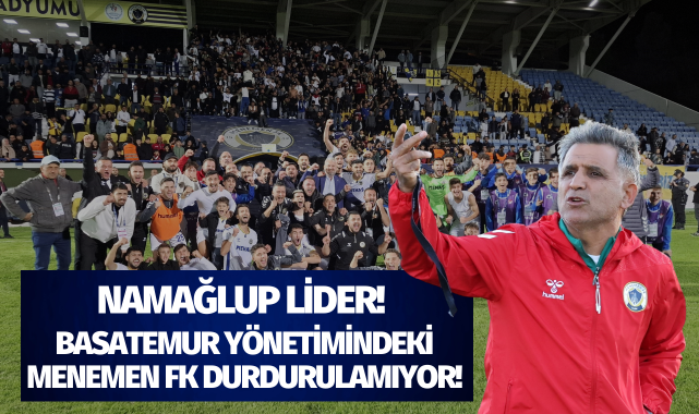 Basatemur yönetimindeki Menemen FK, durdurulamıyor!