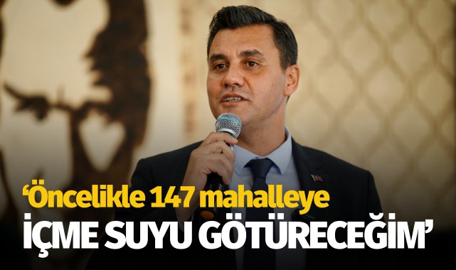 Başkan Zeyrek; “Öncelikle 147 Mahalleye İçme Suyu Götüreceğim”