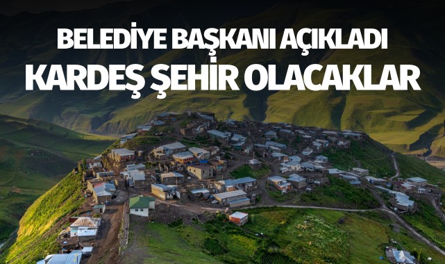 Belediye başkanı açıkladı: Kardeş şehir olacaklar