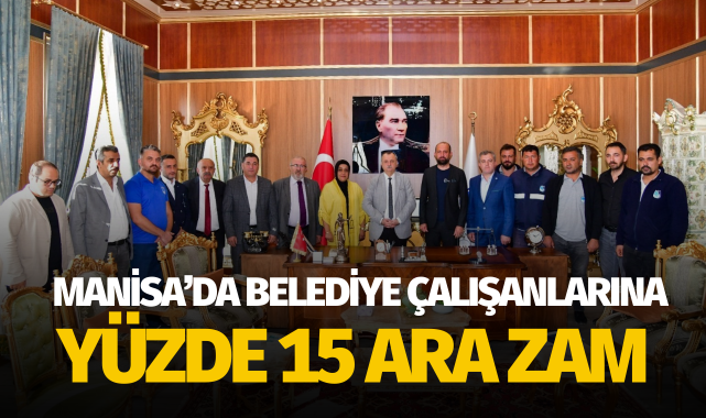 Belediye çalışanlarına yüzde 15 ara zam