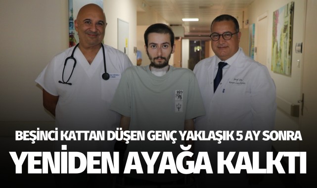 Beşinci kattan düşen genç yaklaşık 5 ay sonra yeniden ayağa kalktı