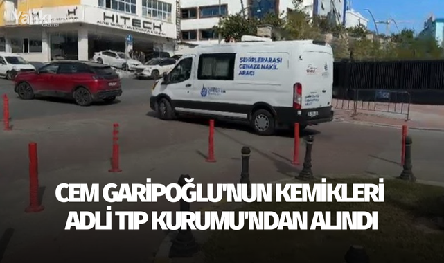 Cem Garipoğlu'nun kemikleri Adli Tıp Kurumu'ndan alındı