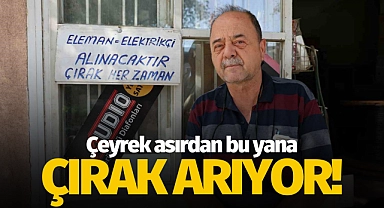 Çeyrek asırdan bu yana çırak arıyor!