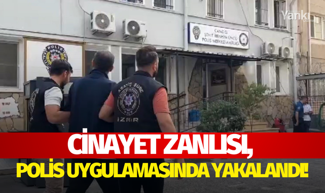 Cinayet zanlısı, polis uygulamasında yakalandı!