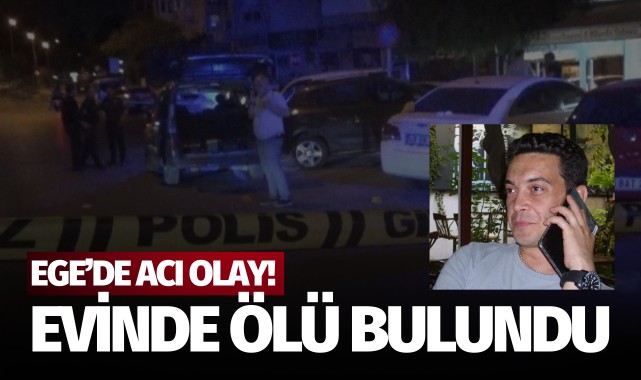 Ege'de acı olay: Evinde ölü bulundu!