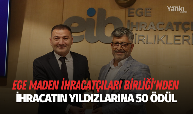 Ege Maden İhracatçıları Birliği'nden ihracatın yıldızlarına 50 ödül