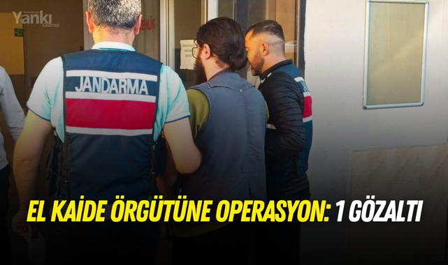 El Kaide örgütüne operasyon: 1 gözaltı