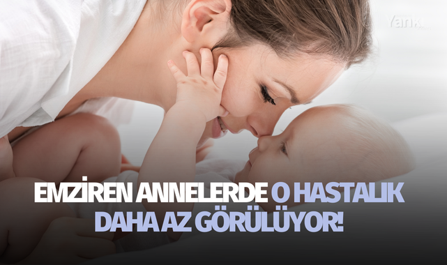 Emziren annelerde o hastalık daha az görülüyor!