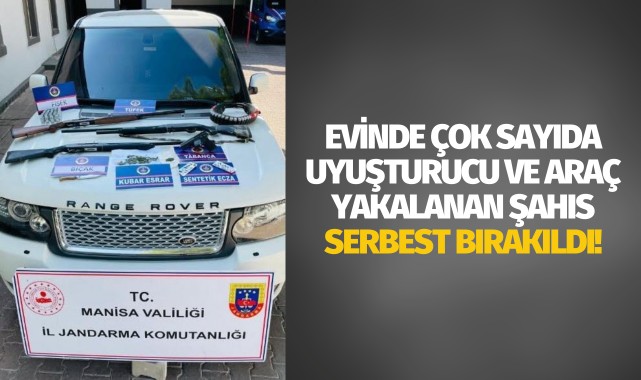 Evinde çok sayıda uyuşturucu ve araç yakalanan şahıs serbest bırakıldı!