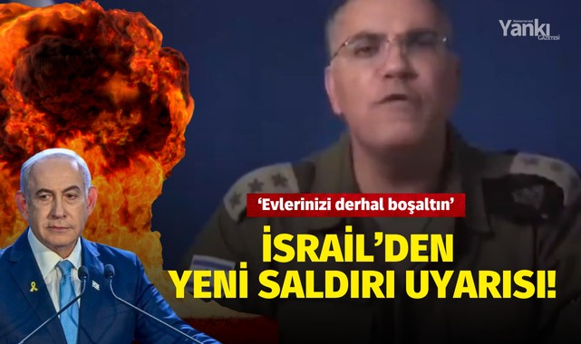 İsrail'den yeni saldırı uyarısı: 'Evlerinizi derhal boşaltın'