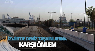 İzmir'de deniz taşkınlarına karşı önlem