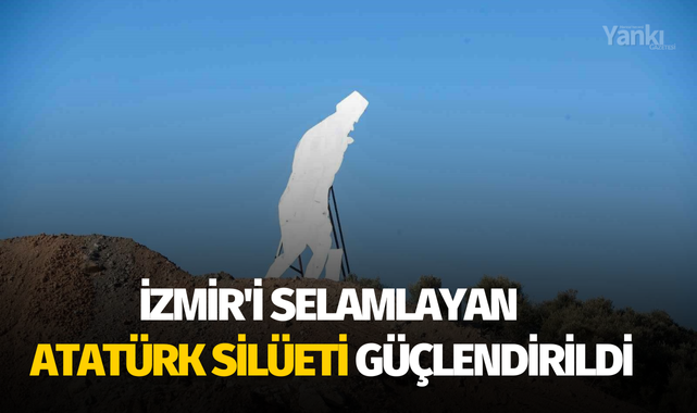 İzmir'i selamlayan Atatürk silüeti güçlendirildi