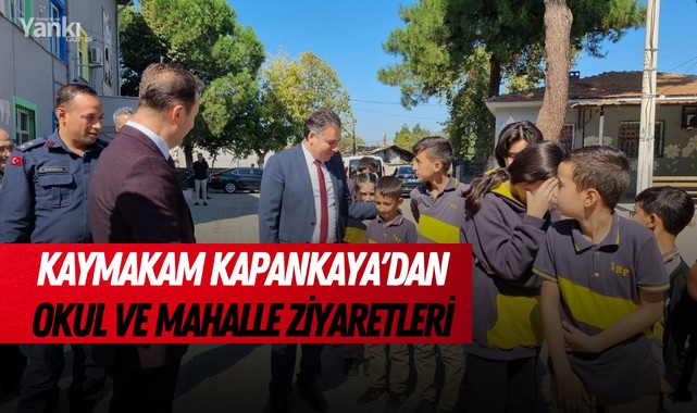 Kaymakam Kapankaya'dan okul ve mahalle ziyaretleri