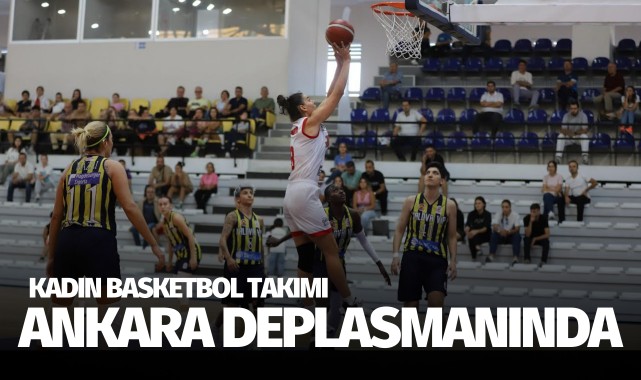 Lidya Garden City Turgutlu Belediyespor Kadın Basketbol Takımı Ankara Deplasmanında