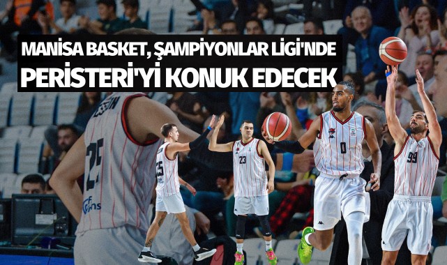 Manisa Basket, Şampiyonlar Ligi'nde Peristeri'yi konuk edecek