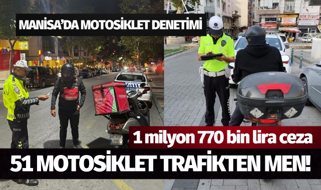 Manisa'da 51 motosiklet trafikten men!