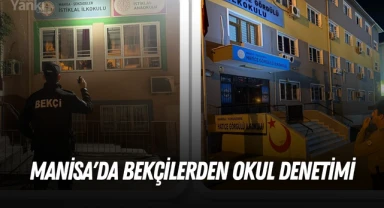 Manisa'da bekçilerden okul denetimi