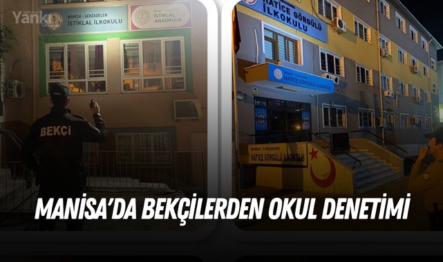 Manisa'da bekçilerden okul denetimi