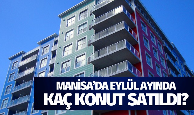 Manisa'da eylül ayında kaç konut satıldı?