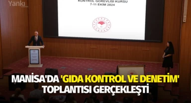 Manisa'da 'Gıda Kontrol ve Denetim' toplantısı gerçekleşti