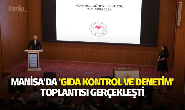 Manisa'da 'Gıda Kontrol ve Denetim' toplantısı gerçekleşti