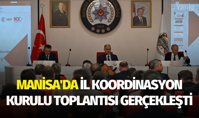 Manisa'da İl Koordinasyon Kurulu Toplantısı gerçekleşti