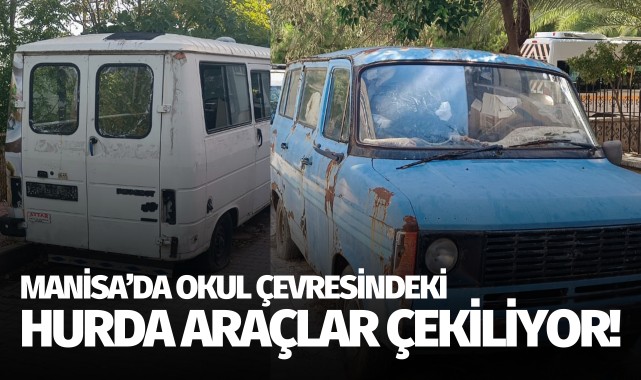 Manisa'da okul çevresindeki hurca araçlar çekiliyor!