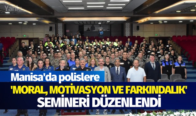 Manisa'da polislere 'Moral, Motivasyon ve Farkındalık' semineri düzenlendi