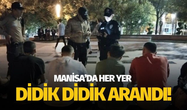 Manisa’da şok uygulama: Her yer didik didik arandı!