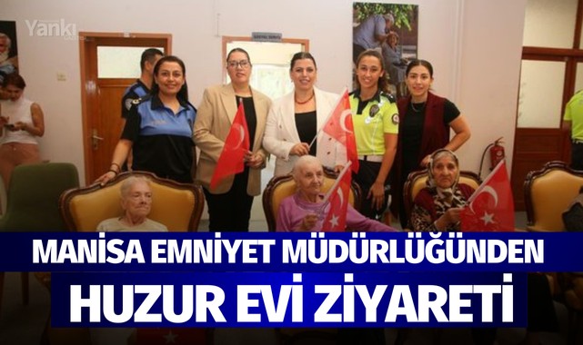 Manisa Emniyet Müdürlüğünden Huzurevi ziyareti