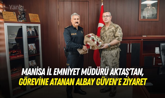 Manisa İl Emniyet Müdürü Aktaş'tan, görevine atanan Albay Güven'e ziyaret