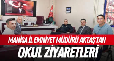 Manisa İl Emniyet Müdürü Aktaş'tan okul ziyaretleri